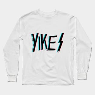 Yikes Long Sleeve T-Shirt